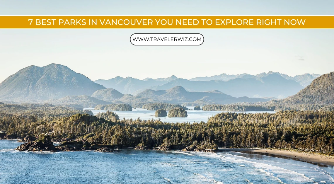 The 7 Best Parks in Vancouver You Need to Explore Right Now