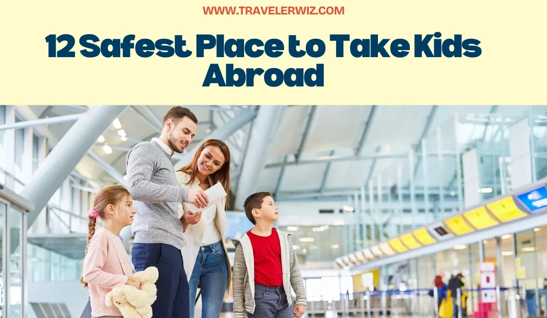 12 Safest Place to Take Kids Abroad