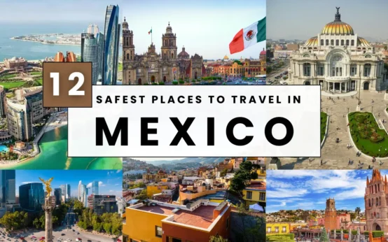 12 Safest Places to Travel in Mexico That Are Safe to Explore