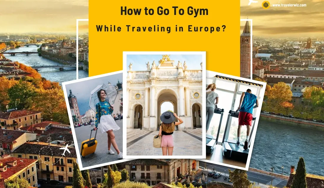 How to Go to the Gym While Traveling in Europe? Top Travel Fitness Hacks (2024)