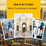 How to Go to the Gym While Traveling in Europe? Top Travel Fitness Hacks (2024)