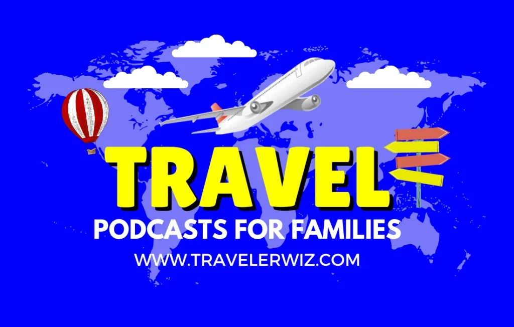 12 of the Best Travel Podcasts for Families and Budget Travelers