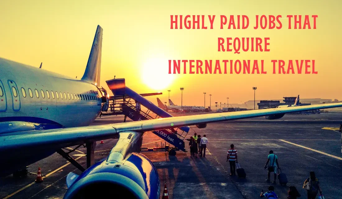 Paid Jobs That Require International Travel