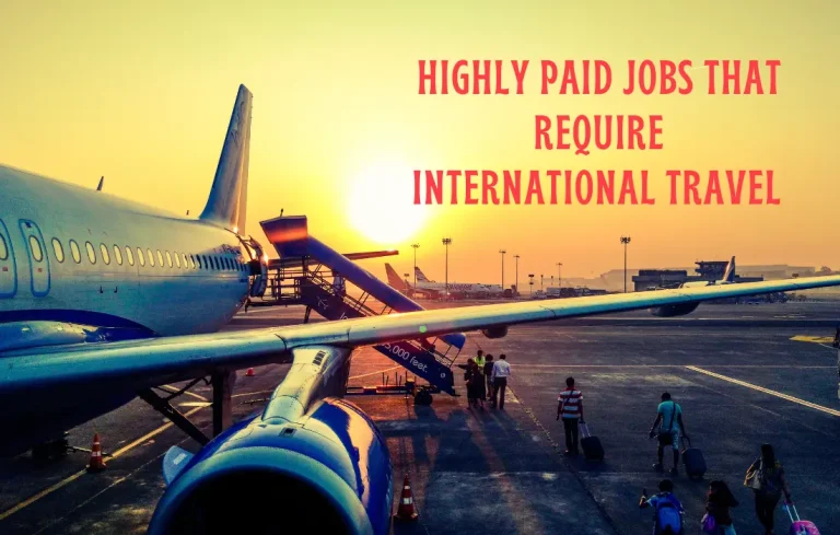 Paid Jobs That Require International Travel