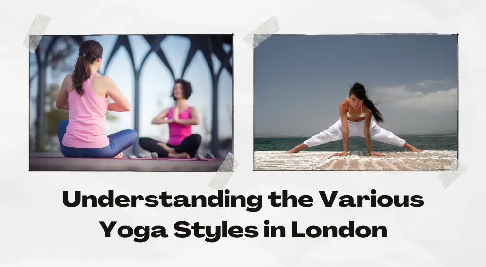 Various Yoga Styles in London