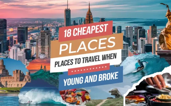 a collage of a city with text on front: 18 Cheapest Places to Travel When You're Young and Broke