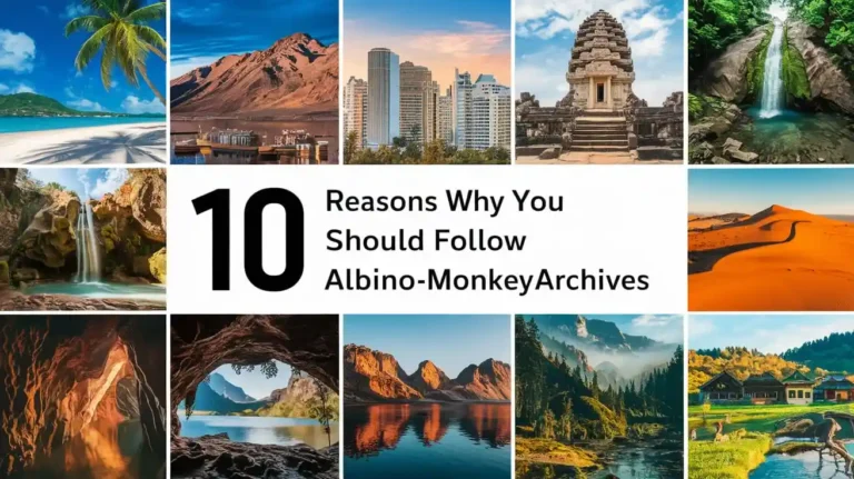 A collage featuring diverse landscapes: beaches, mountains, a city skyline, waterfall, cave, lake, temple, and field. Center text reads 10 Reasons Why You Should Follow Albino-Monkey.net travel Archives.