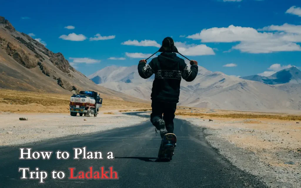 How to Plan a Trip to Ladakh