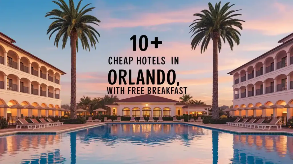 Hotel pool view with palm trees, surrounded by white buildings at sunset. Text in the center reads, 10+ Cheap Hotels in Orlando, with Free Breakfast. The sky is a gradient of pink and orange.